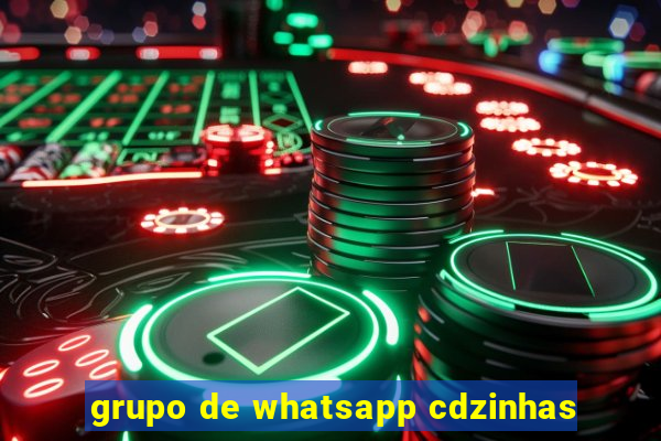 grupo de whatsapp cdzinhas